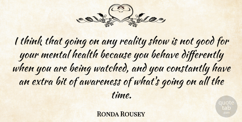Ronda Rousey Quote About Reality, Thinking, Mental Health: I Think That Going On...
