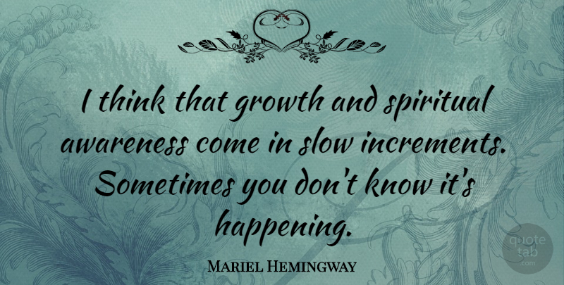 Mariel Hemingway Quote About Spiritual, Thinking, Growth: I Think That Growth And...