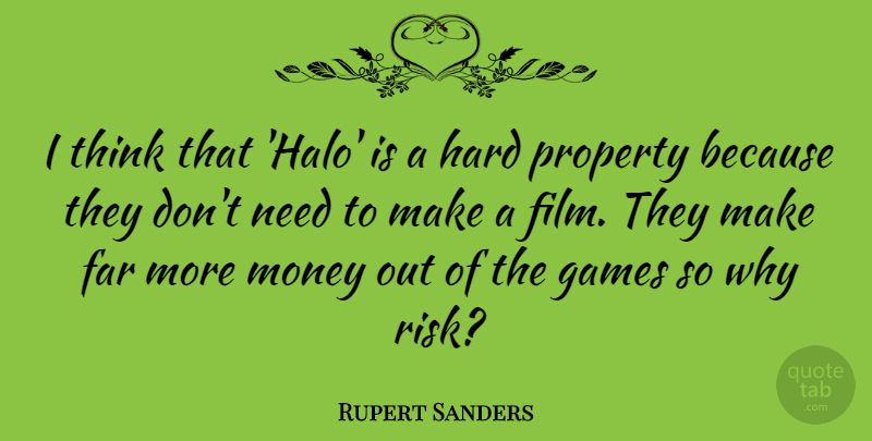 Rupert Sanders Quote About Thinking, Games, Risk: I Think That Halo Is...