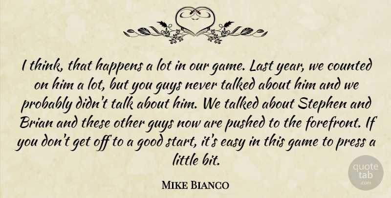 Mike Bianco Quote About Brian, Counted, Easy, Game, Good: I Think That Happens A...