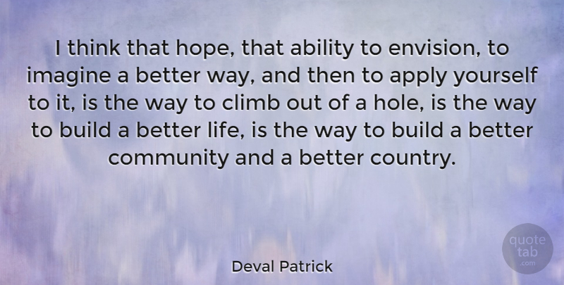 Deval Patrick Quote About Country, Thinking, Community: I Think That Hope That...