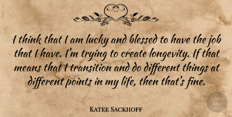 Katee Sackhoff Quote About Jobs, Blessed, Mean: I Think That I Am...