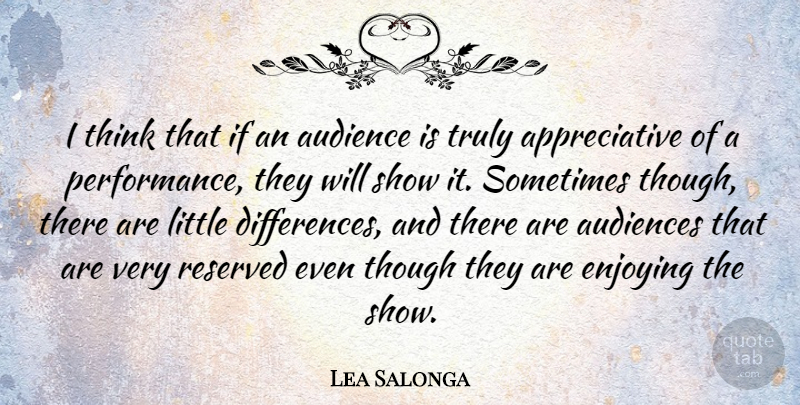 Lea Salonga Quote About Thinking, Differences, Littles: I Think That If An...