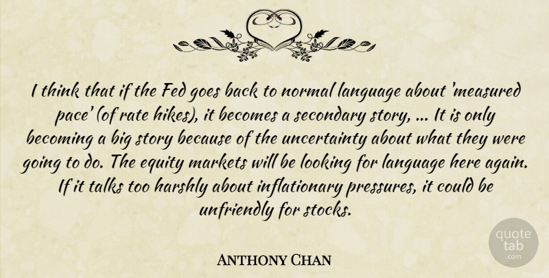 Anthony Chan Quote About Becomes, Becoming, Equity, Fed, Goes: I Think That If The...