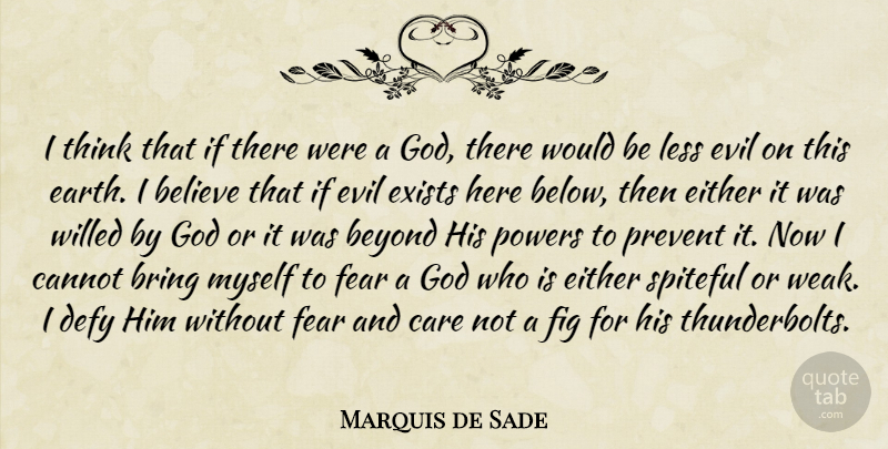 Marquis de Sade Quote About Believe, Thinking, Evil: I Think That If There...