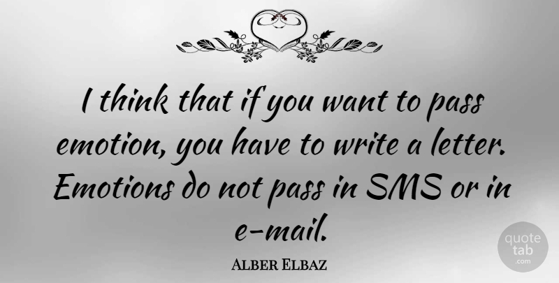 Alber Elbaz Quote About Writing, Thinking, Letters: I Think That If You...