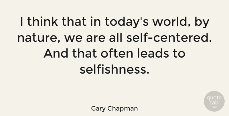 Gary Chapman Quote About Thinking, Self, Today: I Think That In Todays...