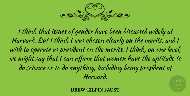 Drew Gilpin Faust Quote About Affirm, Aptitude, Chosen, Clearly, Discussed: I Think That Issues Of...