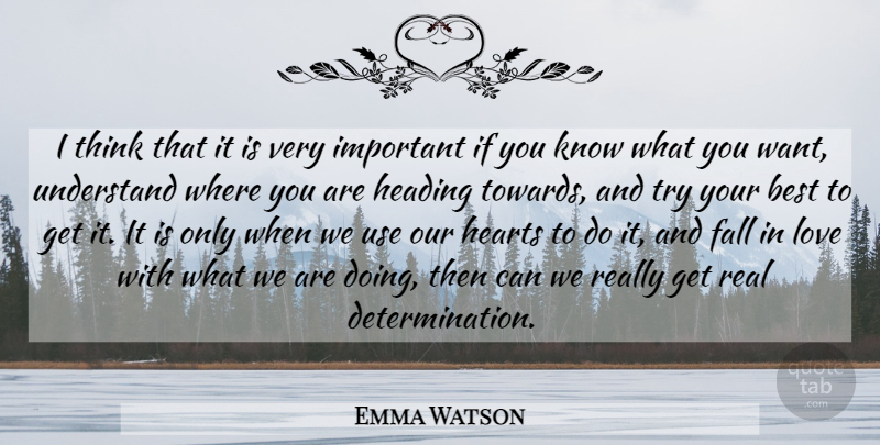 Emma Watson Quote About Determination, Falling In Love, Real: I Think That It Is...