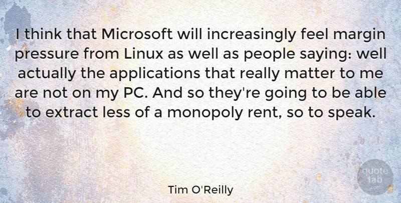 Tim O'Reilly Quote About Thinking, People, Microsoft: I Think That Microsoft Will...