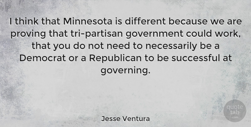 Jesse Ventura Quote About Successful, Thinking, Government: I Think That Minnesota Is...