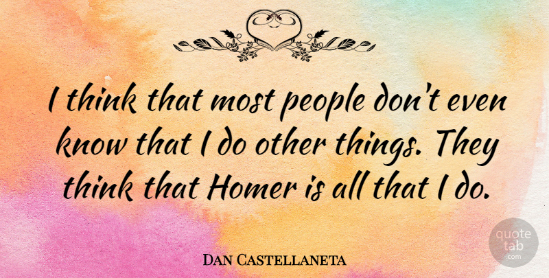 Dan Castellaneta Quote About Homer, People: I Think That Most People...