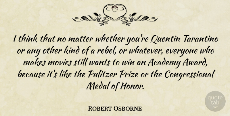 Robert Osborne Quote About Winning, Thinking, Awards: I Think That No Matter...