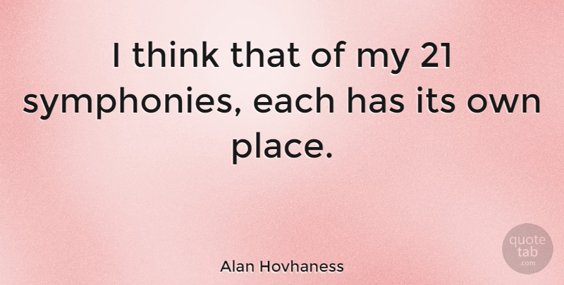 Alan Hovhaness Quote About Thinking, Symphony: I Think That Of My...