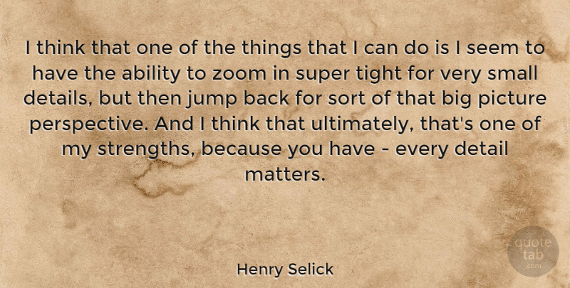 Henry Selick Quote About Ability, Picture, Seem, Sort, Super: I Think That One Of...