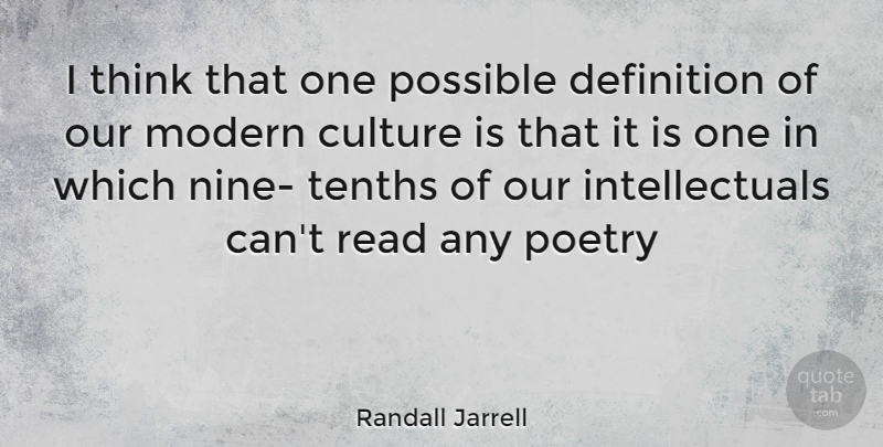Randall Jarrell Quote About Thinking, Nine, Culture: I Think That One Possible...