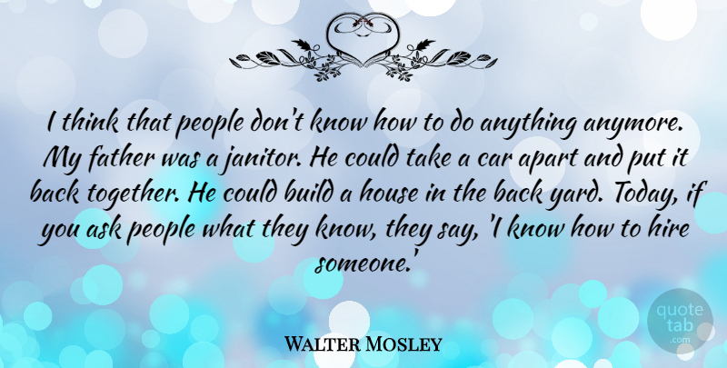 Walter Mosley Quote About Father, Thinking, People: I Think That People Dont...