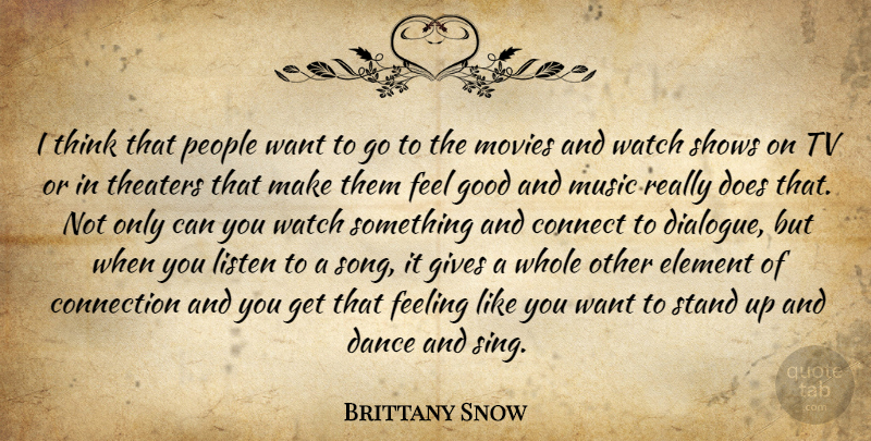 Brittany Snow Quote About Song, Thinking, Giving: I Think That People Want...