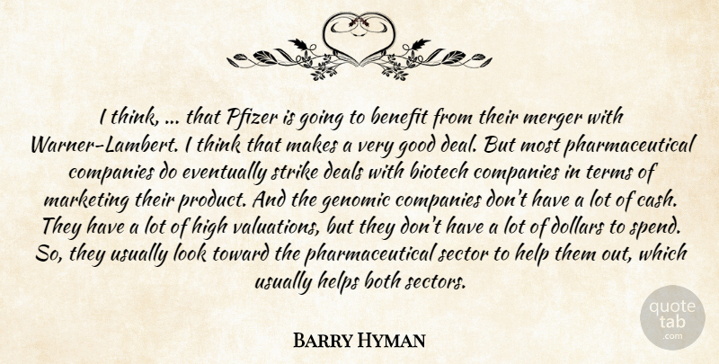 Barry Hyman Quote About Benefit, Both, Companies, Deals, Dollars: I Think That Pfizer Is...