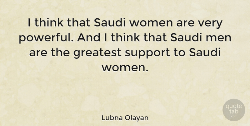 Lubna Olayan Quote About Greatest, Men, Women: I Think That Saudi Women...