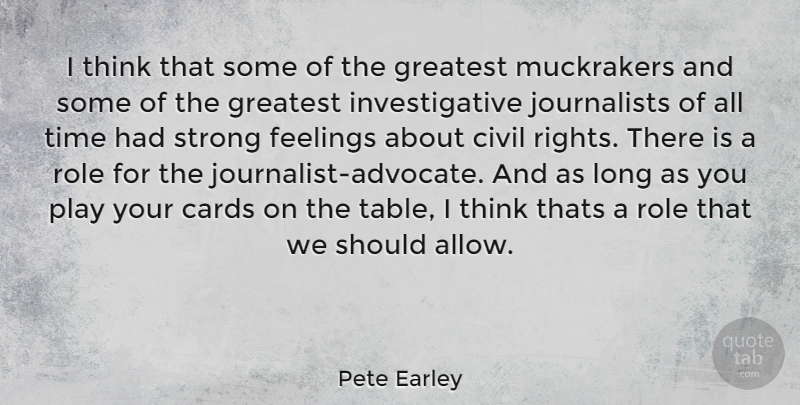 Pete Earley Quote About Strong, Thinking, Rights: I Think That Some Of...