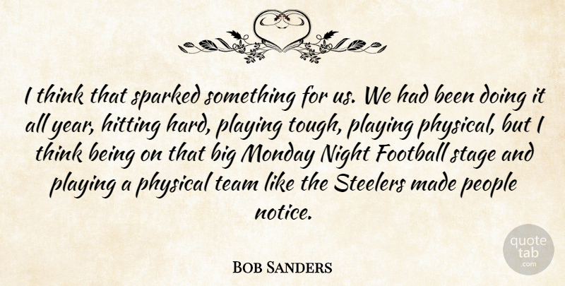 Bob Sanders Quote About Football, Hitting, Monday, Night, People: I Think That Sparked Something...