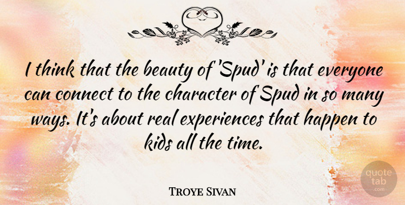 Troye Sivan Quote About Beauty, Connect, Happen, Kids, Time: I Think That The Beauty...