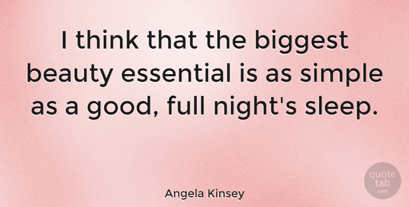 Angela Kinsey Quote About Sleep, Night, Thinking: I Think That The Biggest...