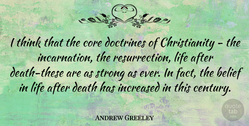Andrew Greeley Quote About Strong, Thinking, Facts: I Think That The Core...