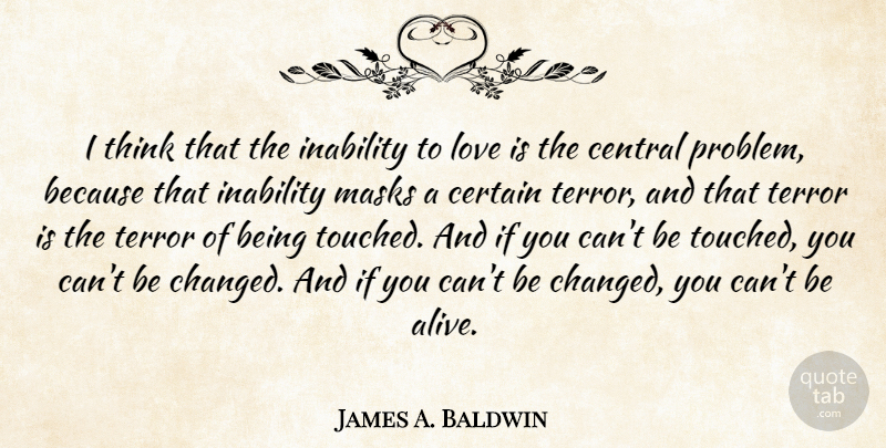James A. Baldwin Quote About Love Is, Thinking, Inability To Love: I Think That The Inability...
