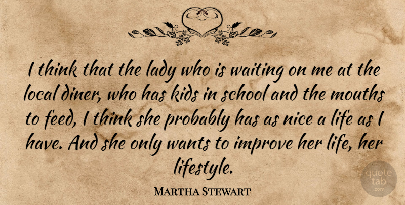 Martha Stewart Quote About Improve, Kids, Lady, Life, Local: I Think That The Lady...