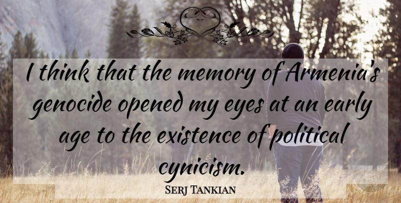 Serj Tankian Quote About Memories, Eye, Thinking: I Think That The Memory...