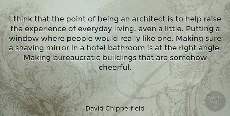 David Chipperfield Quote About Thinking, Mirrors, People: I Think That The Point...