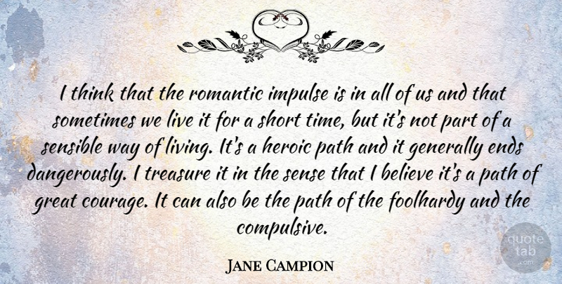 Jane Campion Quote About Believe, Thinking, Treasure: I Think That The Romantic...