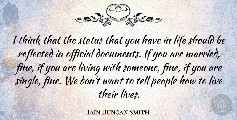 Iain Duncan Smith Quote About Thinking, People, Want: I Think That The Status...