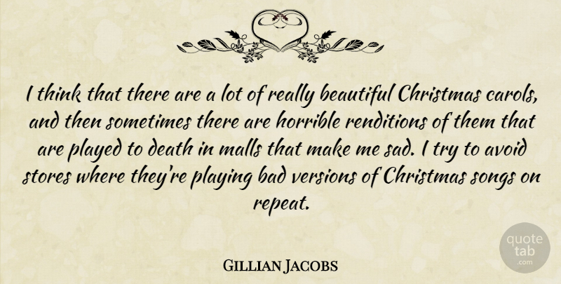 Gillian Jacobs Quote About Avoid, Bad, Beautiful, Christmas, Death: I Think That There Are...