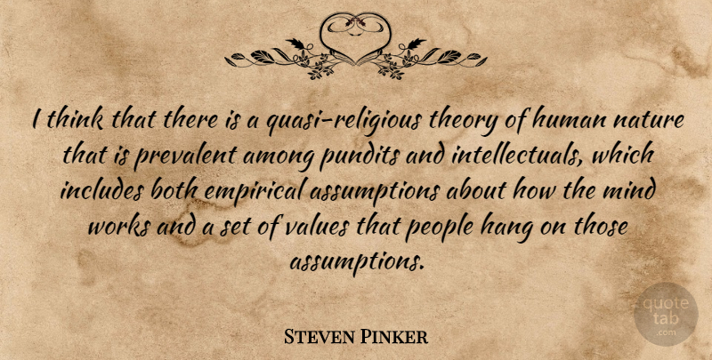Steven Pinker Quote About Among, Both, Empirical, Hang, Human: I Think That There Is...