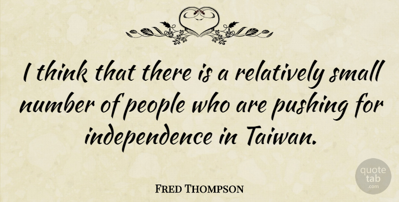 Fred Thompson Quote About Thinking, Numbers, People: I Think That There Is...