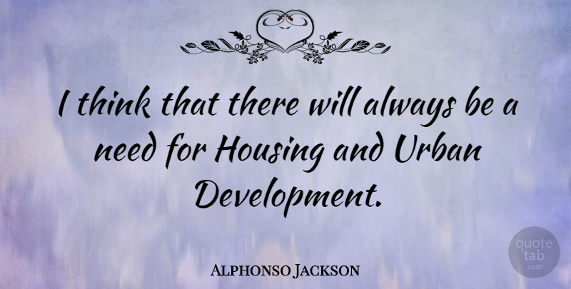 Alphonso Jackson Quote About undefined: I Think That There Will...