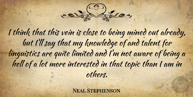 Neal Stephenson Quote About Thinking, Veins, Topics: I Think That This Vein...
