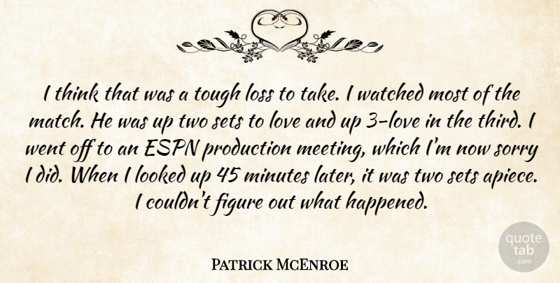 Patrick McEnroe Quote About Espn, Figure, Looked, Loss, Love: I Think That Was A...