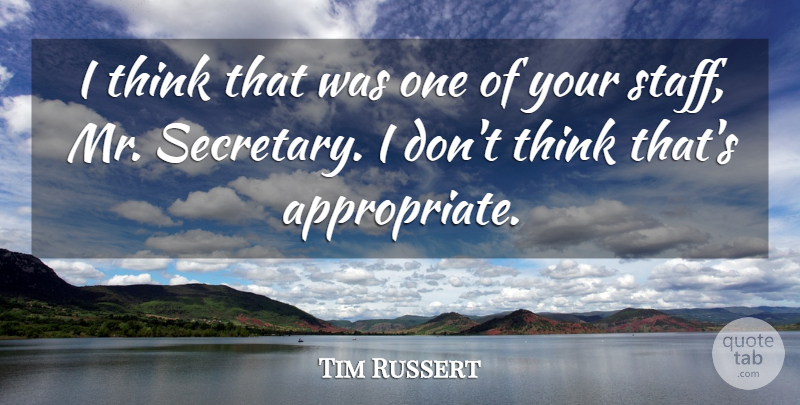 Tim Russert Quote About undefined: I Think That Was One...