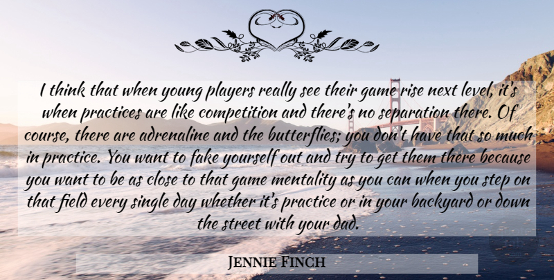 Jennie Finch Quote About Dad, Butterfly, Player: I Think That When Young...