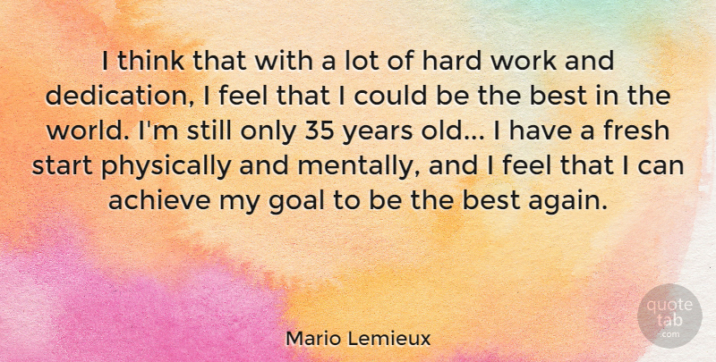 Mario Lemieux Quote About Hard Work, Thinking, Dedication: I Think That With A...
