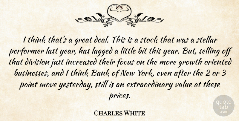 Charles White Quote About Bank, Bit, Division, Focus, Great: I Think Thats A Great...