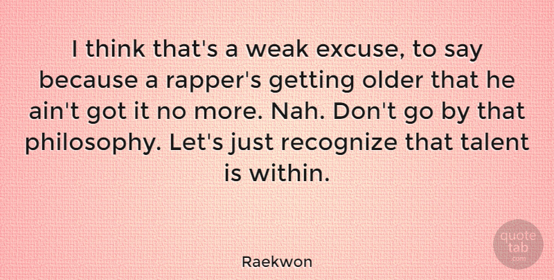 Raekwon Quote About Philosophy, Thinking, Rapper: I Think Thats A Weak...