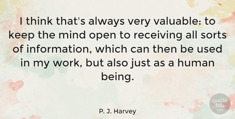 P. J. Harvey Quote About Human, Mind, Receiving, Sorts, Work: I Think Thats Always Very...