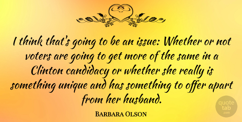 Barbara Olson Quote About Husband, Thinking, Unique: I Think Thats Going To...