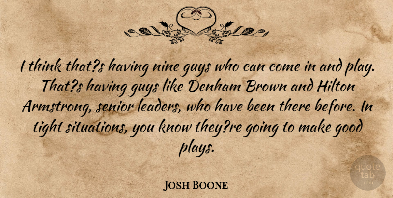 Josh Boone Quote About Brown, Good, Guys, Hilton, Nine: I Think Thats Having Nine...
