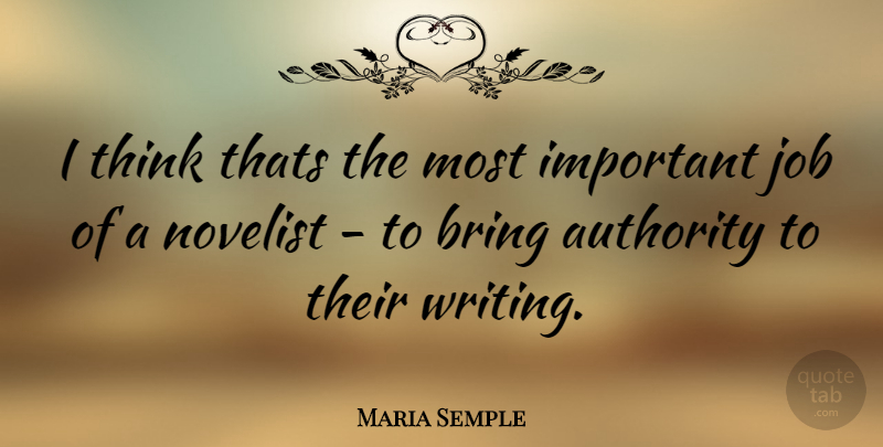 Maria Semple Quote About Jobs, Writing, Thinking: I Think Thats The Most...